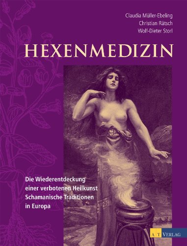 - Hexenmedizin: Die Wiederentdeckung einer verbotenen Heilkunst - schamanische Tradition in Europa