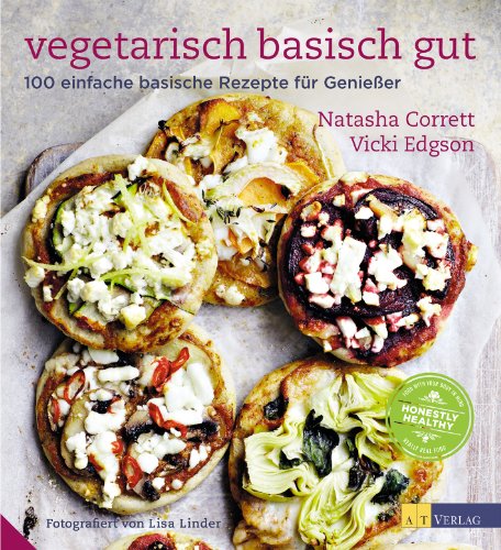 - Vegetarisch basisch gut: 100 einfache basische Rezepte für Geniesser
