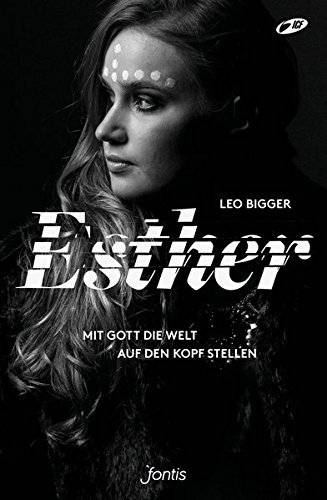  - Esther: Mit Gott die Welt auf den Kopf stellen