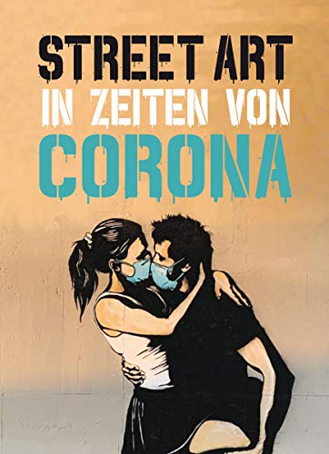 Xavier Tapies - Street Art in Zeiten von Corona - 50 Statements von Graffiti-Künstlern (Midas Collection)
