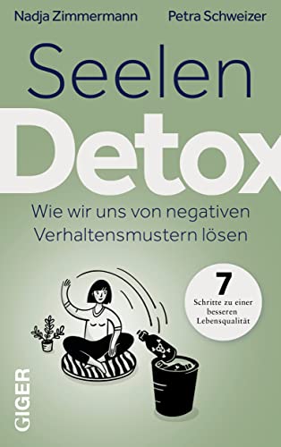 Zimmermann, Nadja & Schweizer, Petra - Seelen Detox - Wie wir uns von negativen Verhaltensmustern lösen