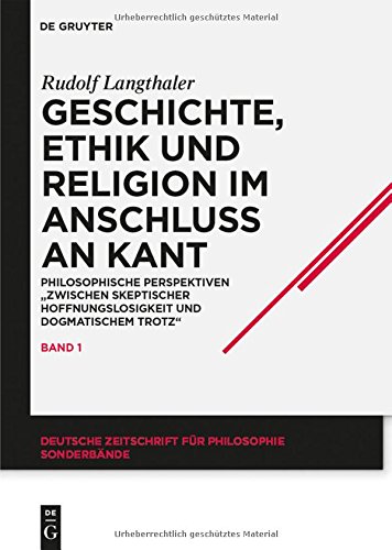 Langthaler, Rudolf - Geschichte, Ethik und Religion im Anschluß an Kant (2 Bände): Philosophische Perspektiven 