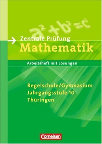  - Abschlussprüfung Mathematik - Sekundarstufe I - Thüringen: Abschlußprüfung Mathematik. 10. Klasse. Sekundarstufe I - Thüringen. (Lernmaterialien)