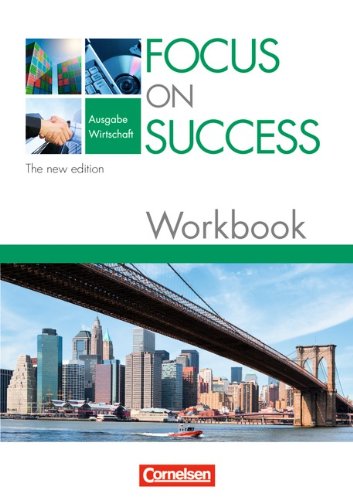  - Focus on Success - The new edition - Wirtschaft: B1-B2 - Workbook mit herausnehmbarem Lösungsschlüssel
