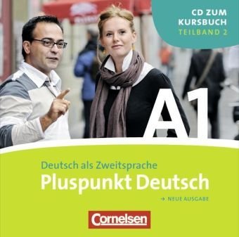 - Pluspunkt Deutsch - Neue Ausgabe: A1: Teilband 2 - CD: Teilband 2 des Gesamtbandes 1 (Einheit 8-14) - Europäischer Referenzrahmen: A1