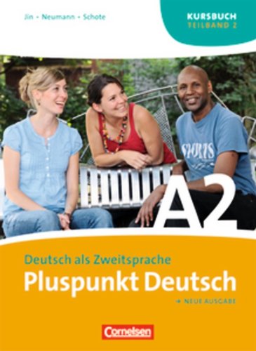  - Pluspunkt Deutsch - Neue Ausgabe: A2: Teilband 2 - Kursbuch: Europäischer Referenzrahmen: A2