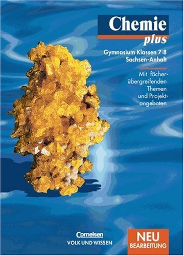  - Chemie plus - Gymnasium Sachsen-Anhalt: 7./8. Schuljahr - Schülerbuch: Mit fächerübergreifenden Themen und Projektangeboten