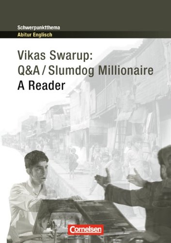- Schwerpunktthema Abitur Englisch: Vikas Swarup: Q&A / Slumdog Millionaire: A Reader. Textheft