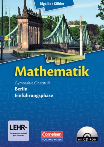 - Bigalke/Köhler: Mathematik Sekundarstufe II - Berlin - Neubearbeitung: Einführungsphase - Schülerbuch mit CD-ROM