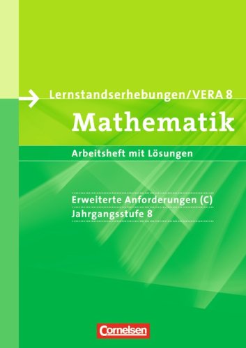 - Vorbereitungsmaterialien für VERA. Mathematik 8. Schuljahr: erweiterte Anforderungen C. Arbeitsheft mit Lösungen