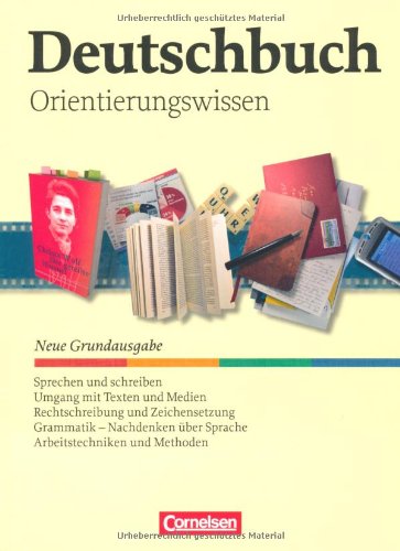 - Deutschbuch - Neue Grundausgabe: 5.-10. Schuljahr - Orientierungswissen: Schülerbuch