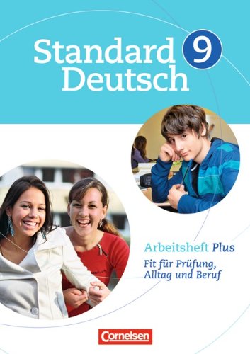 - Standard Deutsch: 9. Schuljahr - Arbeitsheft Plus: Fit für Prüfung, Alltag und Beruf