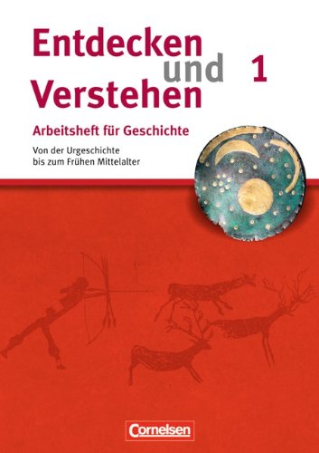  - Entdecken und Verstehen - Arbeitshefte - Allgemeine Ausgabe: Heft 1 - Von der Urgeschichte bis zum Frühen Mittelalter: Arbeitsheft mit Lösungsheft