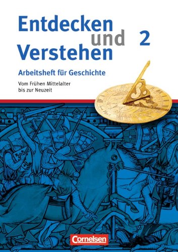 - Entdecken und Verstehen - Arbeitshefte - Allgemeine Ausgabe: Heft 2 - Vom Frühen Mittelalter bis zur Frühen Neuzeit: Arbeitsheft mit Lösungsheft