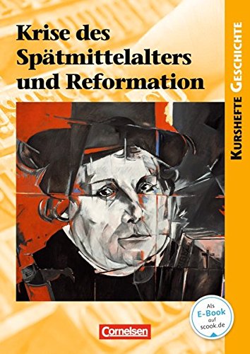  - Kurshefte Geschichte: Krise des Spätmittelalters und Reformation: Schülerbuch mit Online-Angebot