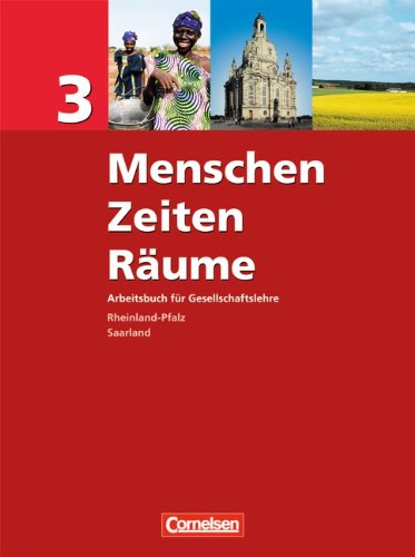 - Menschen Zeiten Räume - Arbeitsbuch für Gesellschaftslehre - Rheinland-Pfalz und Saarland: Band 3: 9./10. Schuljahr - Schülerbuch