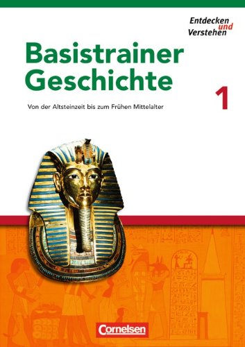 - Entdecken und Verstehen - Basistrainer Geschichte: Heft 1 - Von der Altsteinzeit bis zum Frühen Mittelalter: Arbeitsheft mit Lösungsheft: Von der ... bis zum Frühen Mittelalter. Mit Lösungsheft