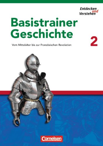 - Entdecken und Verstehen - Basistrainer Geschichte: Heft 2 - Vom Mittelalter bis zur Französischen Revolution: Arbeitsheft mit Lösungsheft: Vom ... zur Französischen Revolution. Mit Lösungsheft