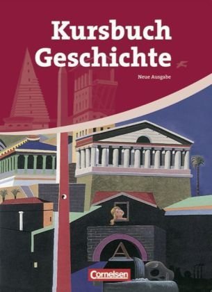 - Kursbuch Geschichte - Neue Ausgabe - Allgemeine Ausgabe: Von der Antike bis zur Gegenwart: Schülerbuch