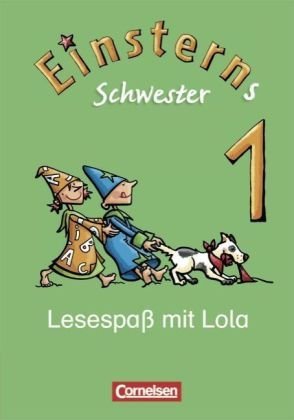 - Einsterns Schwester - Erstlesen: 1. Schuljahr - Lesespaß mit Lola: Leseheft