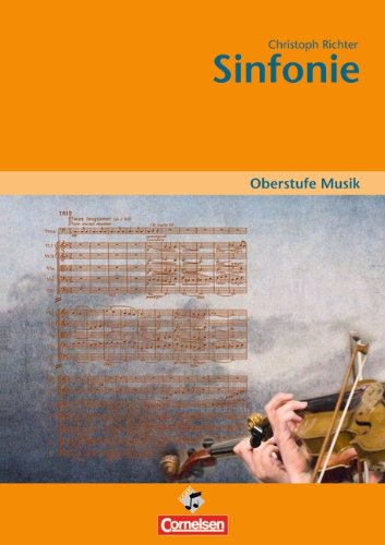 - Oberstufe Musik: Die Sinfonie: Arbeitsheft