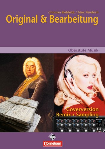  - Oberstufe Musik: Original und Bearbeitung: Arbeitsheft