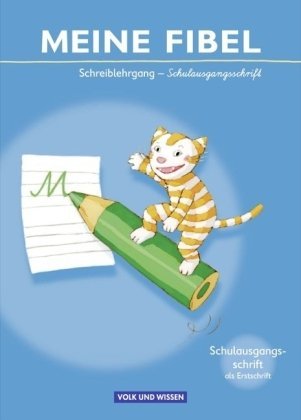 - Meine Fibel - Aktuelle Ausgabe: Schreiblehrgang in Schulausgangsschrift