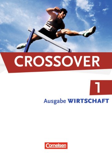  - Crossover - Wirtschaft: B1-B2: Band 1 - 11. Schuljahr - Schülerbuch: Europäischer Referenzrahmen: B1
