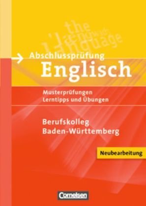 - Abschlussprüfung Englisch - Berufskolleg: B1-B2 - Prüfungsaufgaben, Lerntipps und Übungen - Neubearbeitung: Schriftliche Musterprüfungen mit ... Musterprüfungen mit Lösungsschlüssel