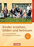  - Kinder erziehen, bilden und betreuen - Neubearbeitung: Lehrbuch für Ausbildung und Studium
