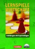  - Ökonomie spielerisch lernen: Kompetenz gewinnen. Spiele, Rollenspiele, Planspiele, Simulationen und Experimente