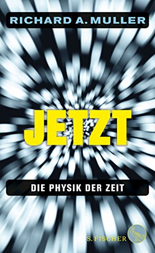 - Jetzt: Die Physik der Zeit