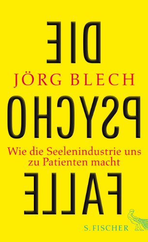 - Die Psychofalle: Wie die Seelenindustrie uns zu Patienten macht