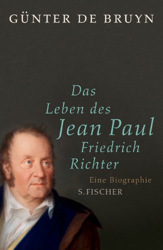 - Das Leben des Jean Paul Friedrich Richter: Eine Biographie
