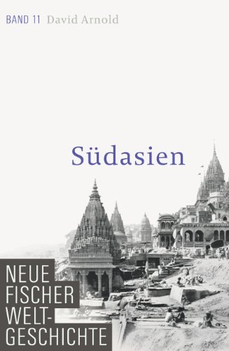  - Neue Fischer Weltgeschichte. Band 11: Südasien