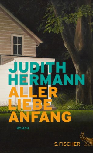 Hermann, Judith - Aller Liebe Anfang: Roman