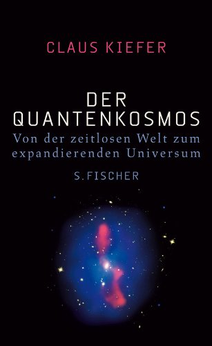 - Der Quantenkosmos: Von der zeitlosen Welt zum expandierenden Universum