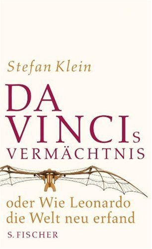  - Da Vincis Vermächtnis oder Wie Leonardo die Welt neu erfand