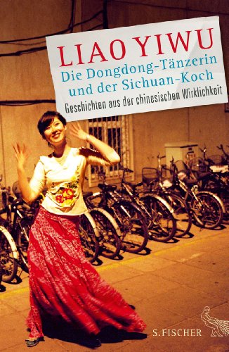 - Die Dongdong-Tänzerin und der Sichuan-Koch: Geschichten aus der chinesischen Wirklichkeit