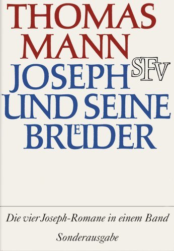 Mann, Thomas - Joseph und seine Brüder: Vier Romane in einem Band