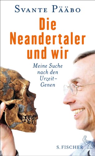  - Die Neandertaler und wir: Meine Suche nach den Urzeit-Genen