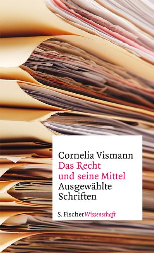  - Das Recht und seine Mittel: Ausgewählte Schriften