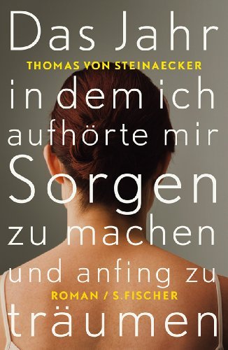  - Das Jahr, in dem ich aufhörte, mir Sorgen zu machen, und anfing zu träumen