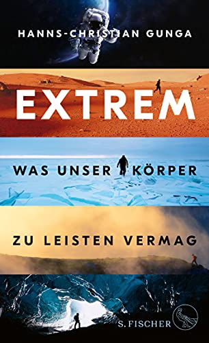 Gunga, Hanns-Christian - Extrem  Was unser Körper zu leisten vermag