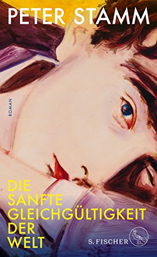 - Die sanfte Gleichgültigkeit der Welt: Roman