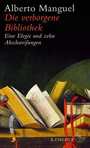 - Die verborgene Bibliothek: Eine Elegie und zehn Abschweifungen