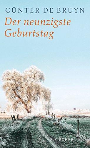 De Bruyn, Günter - Der neunzigste Geburtstag: Ein ländliches Idyll