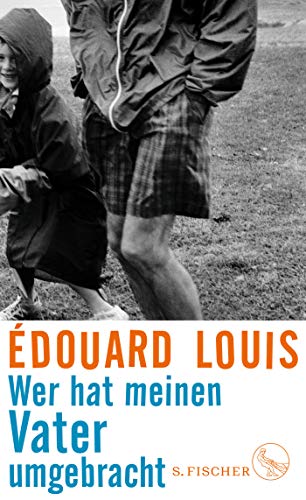 Louis, Edouard - Wer hat meinen Vater umgebracht