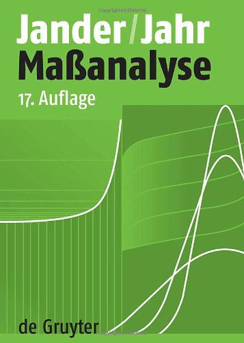- Maßanalyse: Theorie und Praxis der Titrationen mit chemischen und physikalischen Indikationen