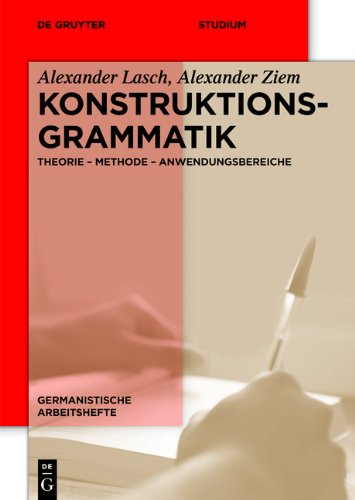  - Konstruktionsgrammatik: Konzepte und Grundlagen gebrauchsbasierter Ansätze (Germanistische Arbeitshefte)